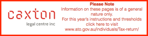PLEASE NOTE. Information on this page is of a general nature only. For this year's instructions and thresholds click here to visit www.ato.gov.au/individuals/Tax-return/